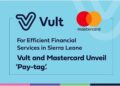 For Efficient Financial Services in Sierra Leone: Vult and Mastercard Unveil ‘Pay-tag’   