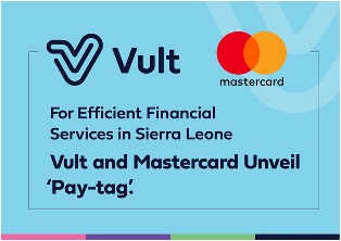 For Efficient Financial Services in Sierra Leone: Vult and Mastercard Unveil ‘Pay-tag’