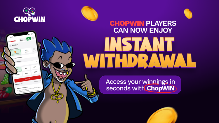  Chopwin Players Can Now Enjoy Instant Withdrawals